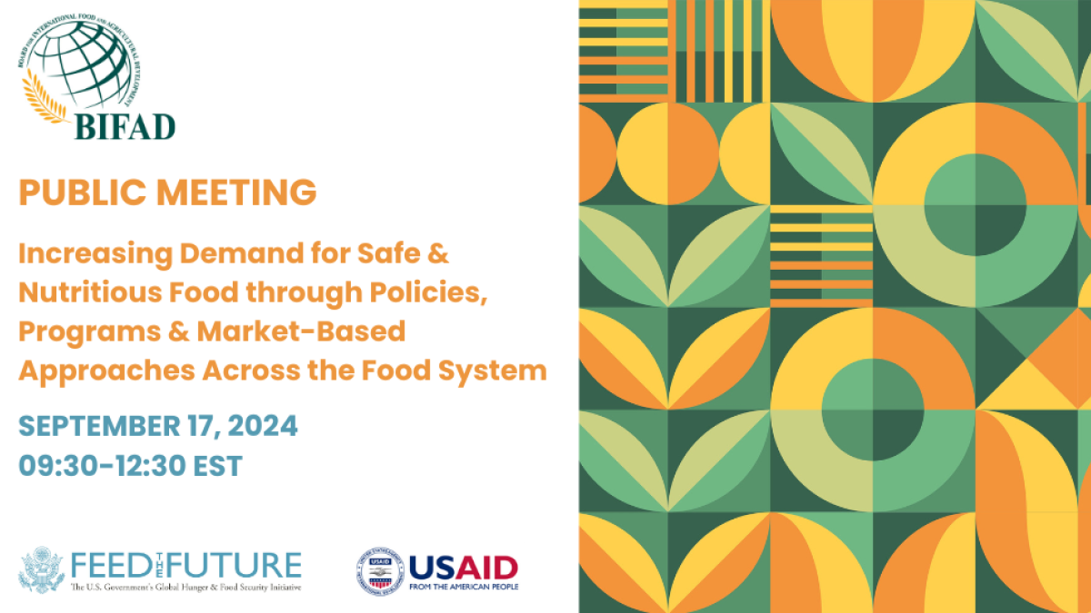 BIFAD Public Meeting: Increasing Demand for Safe & Nutritious food through Policies, Programs & Market-based approaches across the food system