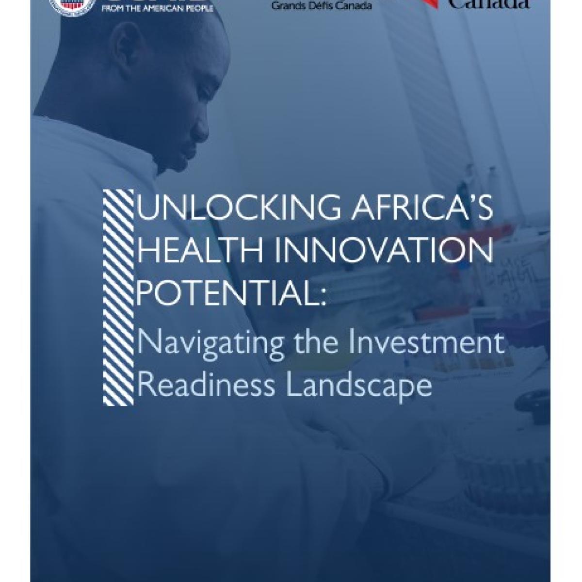 Report cover reading "Unlocking Africa's Health Innovation Potential: Navigating the Investment Readiness Landscape." Cover includes USAID and Grand Challenges Canada logos