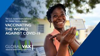 The U.S. Government Initiative for Global Vaccine Access: Vaccinating the World Against COVID-19