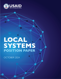 The Local Systems Position Paper reiterates USAID’s commitment to systems thinking and systems practice as key components of locally led development and humanitarian assistance. The position paper presents six approaches that help USAID better understand and engage systems in order to unlock sustainable progress.