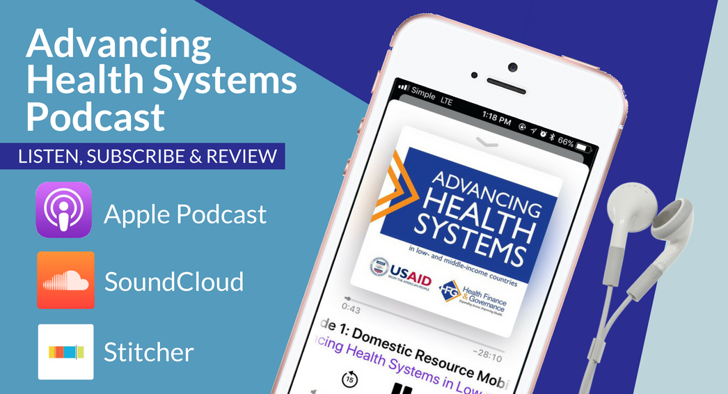 Advancing Health Systems Podcast - Listen, Subscribe & Review on Apple Podcast, SoundCloud, and Stitcher